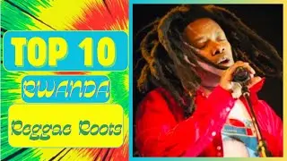 Top 10 Rwanda Reggae Roots