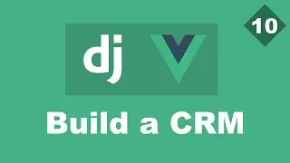 Building a Simple CRM Using Django And Vue - Part 10 - Convert lead | Django (DRF) And Vue Tutorial
