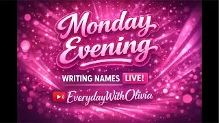 Monday Evening Writing names live!
