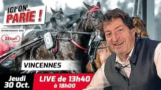 ICI On Parie ! Vincennes, Quint&eacute;+ et pronostics en live de l'hippodrome, Jeudi 30 Octobre 2025
