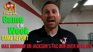 Litter Media Game of the Week Report: Max Morrow on Jackson's 31-28 win over McClain