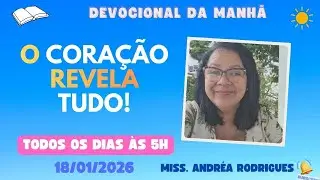 DEVOCIONAL DE HOJE 18/01/2026 LUCAS 6:43-45 -MISS.ANDR&Eacute;A RODRIGUES#devocionaldiario#f&eacute;
