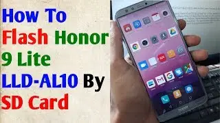 How To Flash Honor 9 Lite LLD-AL10 Hang On Logo Fix Firmware Update Android 9 By SD Card