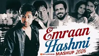 Emraan Hashmi Mashup 2026 | LOFIHUB | 90s Monsoon Mashup | 90s Love Songs | Best Of 90s Love