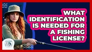 What Identification Is Needed For A Fishing License?