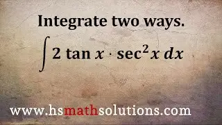 Integrate Using Different U-Substitutions; u=tanx and u=secx