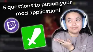 Top 5 Questions to put on your Twitch Mod Application!