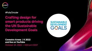 Achieving the UN SDGs through product design | Covestro Live from K 2022