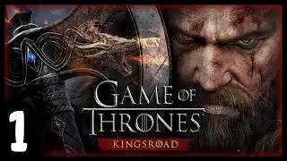 Game of Thrones: Kingsroad | House Tyre&rsquo;s Rise Begins | Playthrough Part 1