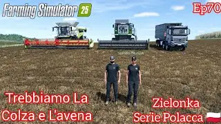 Trebbiamo La Colza e L'avena Zielonka Serie Polacca Farming Simulator25 🇵🇱  Timelapse  Ep70 