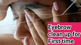 EYE BROW THREADING FOR FIRST TIME | EYEBROW THREADING  | EYEBROW THREADING CLEAN UP FOR TEENAGERS