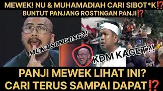 PANJI MEWEK?!C4RI PANJI?!AKSI DEMO NU & MUHAMADIAH, BUNTUT ROSTINGAN PANJI⁉️