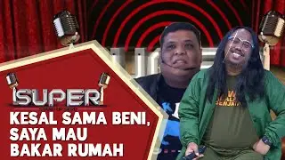 Kesal Sama Beni, Mukti Sampai Mau Bakar Rumah - SUPER