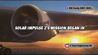 Solar Impulse 2 : The World's First Solar-Powered Aircraft