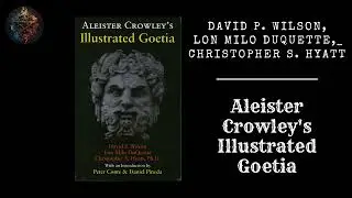 Aleister Crowley's Illustrated Goetia by David P. Wilson, Lon Milo Duquette and Christopher S. Hyatt