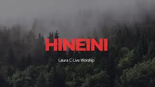 HINEINI - Laura C LIVE (Песнь предания себя Богу) Вот я, медитация тела/души/духа