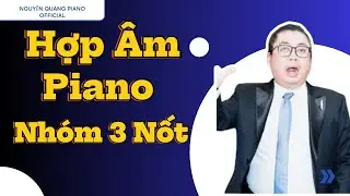 Hướng Dẫn Hợp Âm Piano Cơ Bản - Bài 1 - Các Hợp Âm Nhóm 3 Nốt