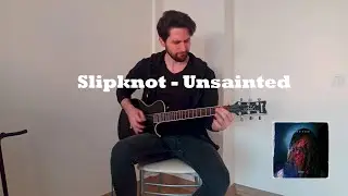 Slipknot - Unsainted (Guitar Cover)