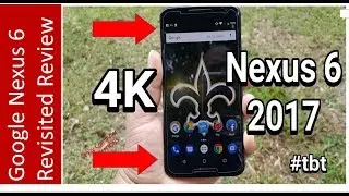 Google Nexus 6 Revisited Review 2017 (4K) | 7.0 Update | Camera | Performance