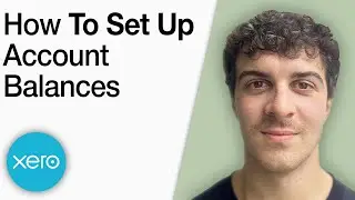 How to Set Up Account Balances in Xero [2025 Full Guide]
