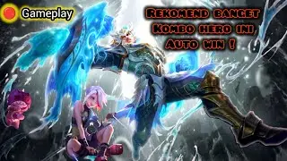 GAMEPLAY KOMBO TERBAIK,REKOMENDASI HERO KOMBO AUTO WIN 