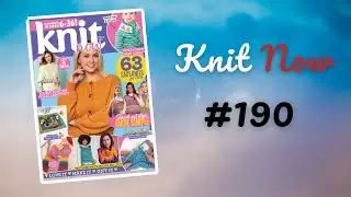 Knit Now 190 l Knitting Magazine Flip Through