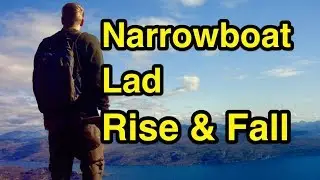 The Rise & Fall of the Narrowboat Lad.