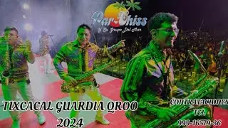 PAR-CHISS Y Su Grupo Del Mar En VIVO TIXCACAL GUARDIA QROO 2024