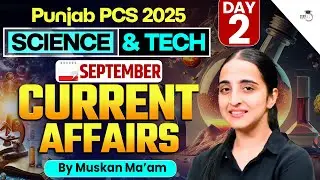 Punjab PCS 2025: Science & Tech | September 2025 Current Affairs | BY Muskan Maam | Punjab StudyIQ