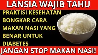 LANSIA WAJIB TAHU‼️ DIABETES TAPI INGIN MAKAN NASI? GUNAKAN TRIK 10 MENIT INI AGAR GULA DARAH AMAN!