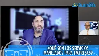 &iquest;Qu&eacute; son los Servicios manejados para empresas?