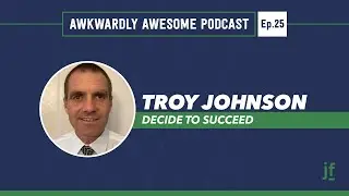 Awkwardly Awesome Podcast - Ep.25 w/ Troy Johnson