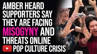 Amber Heard Supporters Say They Are Facing Misogyny and Threats Online