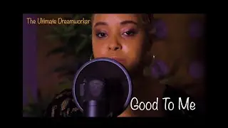 The Ultimate Dreamworker - &ldquo;Good To Me&rdquo; [Music Video]