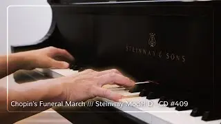 Chopin's Funeral March / Steinway Model D - CD #409 - Special Concert & Artists Piano, Restored!