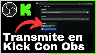 C&oacute;mo Transmitir en Kick Con Obs Studio