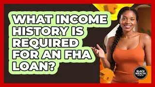 What Income History Is Required for an FHA Loan?