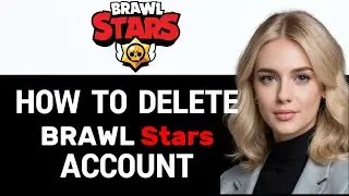 How to Delete Brawl Stars Account 2024! (FULL GUIDE)