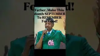 Father, Make This Month SEPTEMBER To REMEMBER For Good! #motivation #amen #psteaadeboye #rccg #god