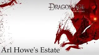 Dragon Age: Origins - Let's Play Part 57: Arl Howe's Estate