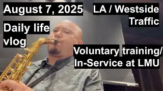 Voluntary In-Service Day | Loyola Marymount | LA Traffic | Daily Life Vlog | August 7, 2025