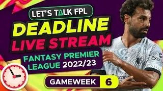 FPL DEADLINE STREAM GAMEWEEK 6 | Fantasy Premier League Tips 2022/23