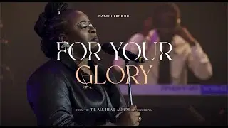 For Your Glory Live - Nataki Lendor