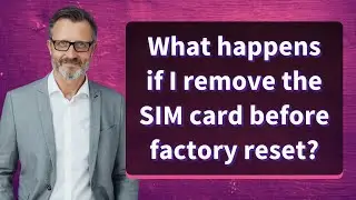 What happens if I remove the SIM card before factory reset?