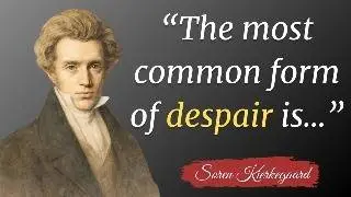 Soren Kierkegaard best quotes to learn in youth to avoid regret in old age | Part 2/2