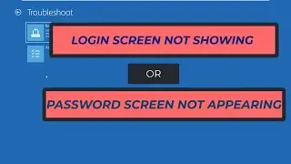 How To Fix Login Screen Or Password Box Not Showing In Windows 10/11 | 2023