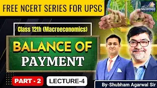 LECTURE 4 | COMPLETE FREE ECONOMICS NCERT | BALANCE OF PAYMENT | NACHITECH GURUKULAM |