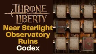 Near Starlight Observatory Ruins Codex Throne and Liberty Guide