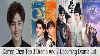 Chinese Actor Darren Chen top 3 Drama List and 2 Upcoming Dramas in 2020