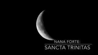 Nana Forte: SANCTA TRINITAS